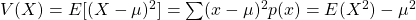 V(X)=E[(X-\mu)^2]=\sum (x-\mu)^2p(x)=E(X^2)-\mu^2