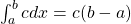 \int_{a}^b cdx=c(b-a)