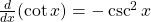 \frac{d}{dx}(\cot x)=-\csc^2x