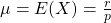 \mu=E(X)=\frac{r}{p}