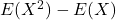 E(X^2)-E(X)