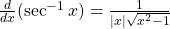 \frac{d}{dx}(\sec^{-1}x)=\frac{1}{|x|\sqrt{x^2-1}}