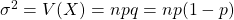 \sigma^2=V(X)=npq=np(1-p)