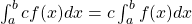 \int_{a}^b cf(x)dx=c\int_{a}^b f(x)dx