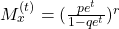 M^{(t)}_x=(\frac{pe^t}{1-qe^t})^r