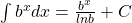 \int b^xdx=\frac{b^x}{lnb} + C