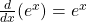 \frac{d}{dx}(e^x)=e^x