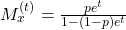 M^{(t)}_x=\frac{pe^t}{1-(1-p)e^t}